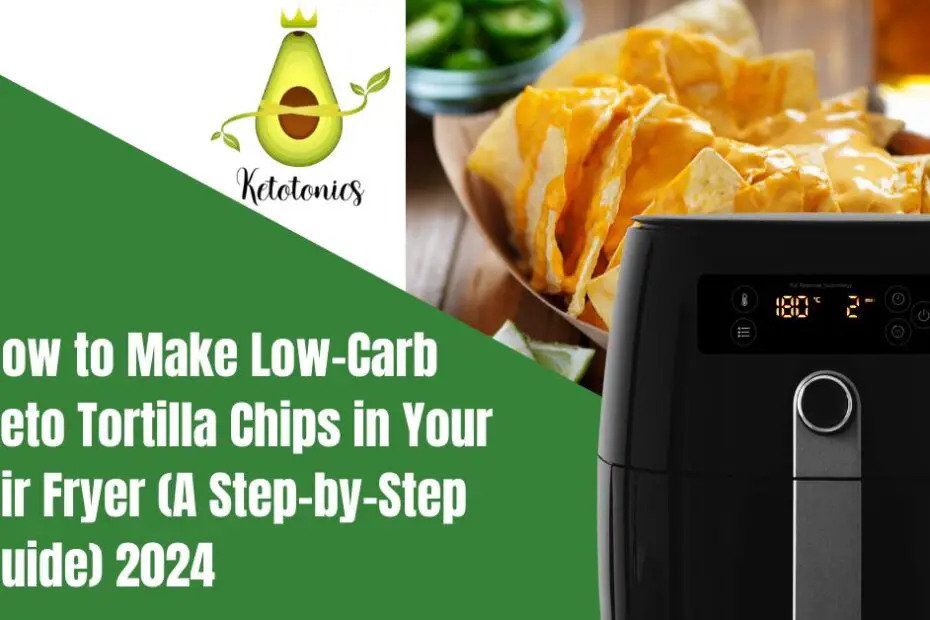 How To Make Low Carb Tortilla Chips in Air Fryer
